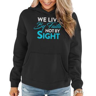 Christian We Live By Faith Not Sight Spiritual Quote Women Hoodie | Mazezy