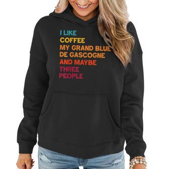I Like Coffee My Grand Bleu De Gascogne And Maybe 3 People Women Hoodie | Mazezy