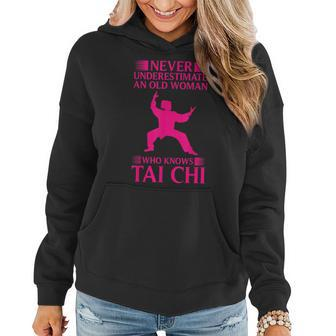 Cool Tai Chi Gift Women Funny Never Underestimate Old Woman Women Hoodie - Seseable