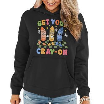 Get Your Cray On First Day Back To School Student Teacher Women Hoodie - Monsterry