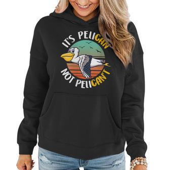 Cute Its Pelican Not Pelicant Funny Motivational Pun Women Hoodie | Mazezy