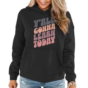 Cute Teacher Yall Gonna Learn Today Back To School Cute Teacher Funny Gifts Women Hoodie | Mazezy