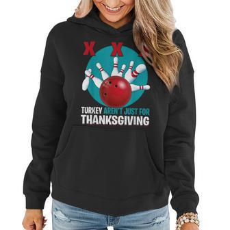 Cute Turkeys Aren't Just For Thanksgiving Bowling Women Hoodie - Seseable