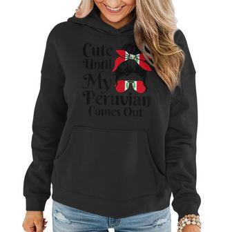 Cute Until My Peruvian Comes Out Peru Girl Funny Women Hoodie - Seseable