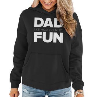 Dad - Like Mom But More Fun - Fathers Day Gift Women Hoodie - Thegiftio UK