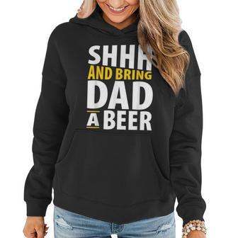 Daddy Life Shhh Bring Dad A Beer Funny Alcohol Gifts Women Hoodie | Mazezy