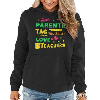 Dear Parents Tag Youre It Love Teacher Funny Gift Idea Gifts For Teacher Funny Gifts Women Hoodie | Mazezy DE