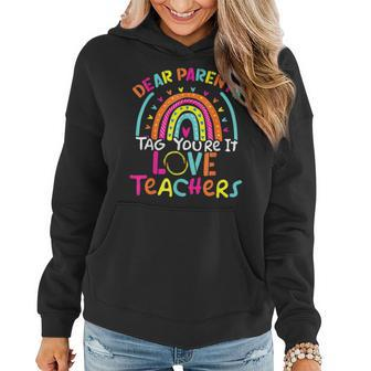 Dear Parents Tag Youre It Love Teachers Graduate End Of Year Women Hoodie | Mazezy