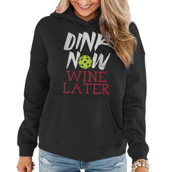 Dink Now Wine Later Pickleball Pickle Ball Drinking Women Hoodie - Seseable