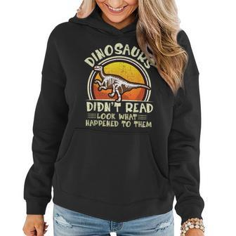 Dinosaurs Didnt Read Look What Happened To Them Teacher Gifts For Teacher Funny Gifts Women Hoodie | Mazezy
