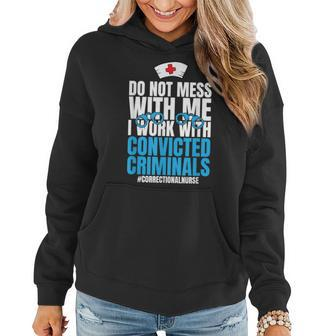 Do Not Mess With Me Corrections Correctional Prison Nurse Women Hoodie | Mazezy