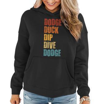 Dodge Duck Dip Dive Dodge Funny Dodgeball Design Gift For Women Women Hoodie - Thegiftio UK