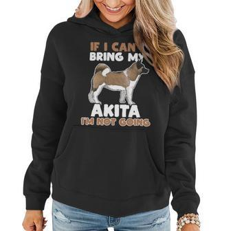 Dog Akita If I Cant Bring My Akita Im Not Going Funny Dog Lover Women Hoodie - Monsterry UK