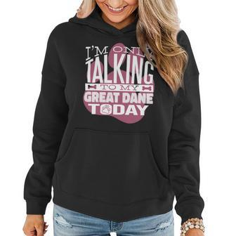 Dog Owner Im Only Talking To My Great Dane Women Hoodie - Monsterry DE