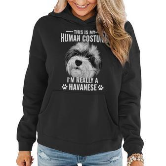 Dogs This Is My Human Costume I’M Really A Havanese Dog Women Hoodie - Monsterry UK