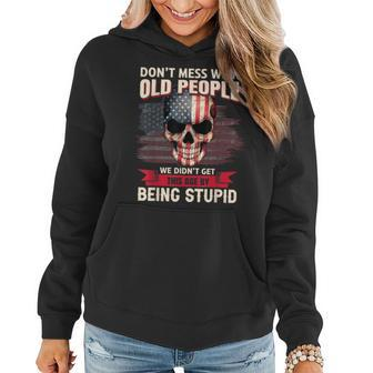 Don T Mess With Old People We Didn T Get This Age Women Hoodie | Mazezy