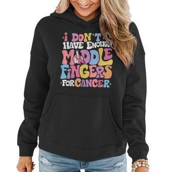 I Don't Have Enough Middle Fingers For Cancer Groovy Ribbon Women Hoodie - Monsterry DE