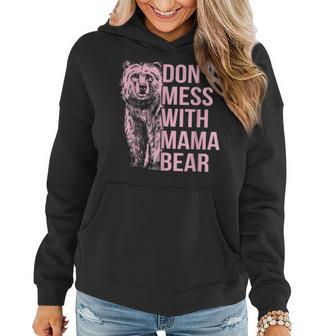 Dont Mess With Mama Bear Women Hoodie - Monsterry AU