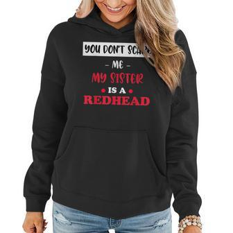You Don't Scare Me My Sister Is A Redhead Fanny Ginger Women Hoodie | Mazezy