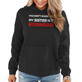 You Dont Scare Me My Sister Is A Redhead Ginger Pride Women Hoodie | Mazezy