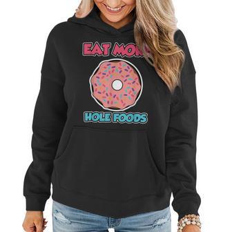 Doughnut Design For Men And Women - Eat More Hole Foods Women Hoodie - Thegiftio UK