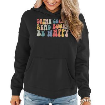 Drink Coffee Read Books Be Happy Reading Lover Inspirational Reading Funny Designs Funny Gifts Women Hoodie | Mazezy
