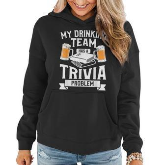 My Drinking Team Has A Trivia Problem Beer Lover Women Hoodie - Seseable
