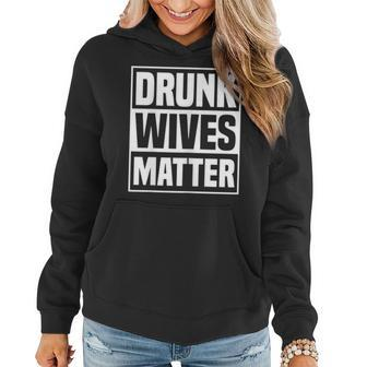 Drunk Wives Matter Drinking Wife Sarcasm Women Hoodie - Seseable