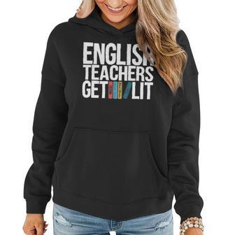 English Teachers Get Lit English Teacher Women Hoodie | Mazezy