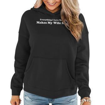 Everything I Love To Do Makes My Wife Mad Women Hoodie | Mazezy