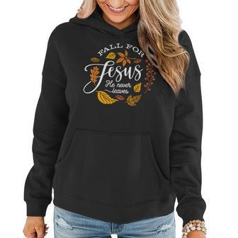 Fall For Jesus He Never Leaves Christian Autumn Thanksgiving Women Hoodie - Monsterry