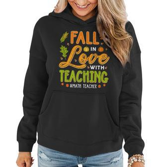 Fall In Love With Teaching Math Teachers Thanksgiving Women Hoodie | Mazezy
