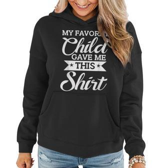 Favorite Child Gave Me This Funny Mothers Day Women Hoodie | Mazezy AU