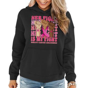 Her Fight Is My Fight Breast Cancer Fist Hand Support Groovy Women Hoodie - Seseable