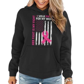 Her Fight Is My Fight I Wear Pink For My Mom Breast Cancer Women Hoodie - Seseable