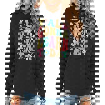 First Day Of School Y All Gonna Learn Today Gonna Gifts Women Hoodie | Mazezy