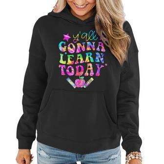 First Day Of School Yall Gonna Learn Today Men Women Gonna Gifts Women Hoodie | Mazezy