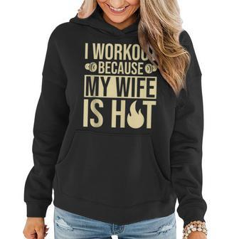 Fitness Gym Motivation I Workout Because My Wife Is Hot Women Hoodie - Monsterry AU