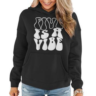Five Is A Vibe 5 Years Old Boys Girls Groovy 5Th Birthday Women Hoodie - Monsterry