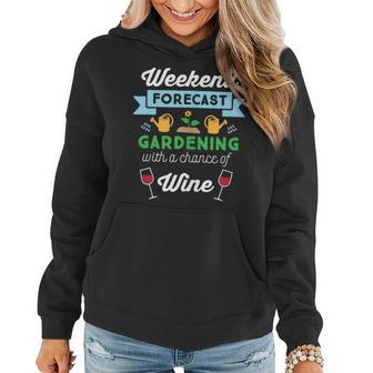 Weekend Forecast Gardening Wine Lover Gardener Women Hoodie - Seseable