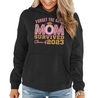 Forget The Grad Mom Survived Class Of 2023 Senior Graduation Women Hoodie | Mazezy