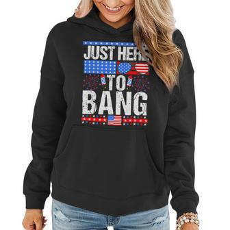 Fourth Of July 4Th Of July Im Just Here To Bang Patriotic Women Hoodie - Monsterry AU