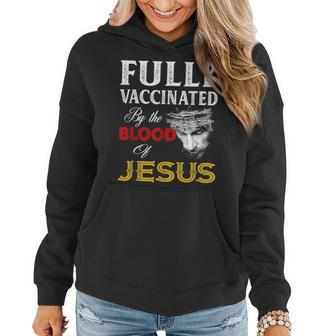 Fully Vaccinated By The Blood Of Jesus Faith Funny Christian Faith Funny Gifts Women Hoodie | Mazezy