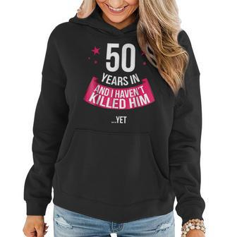 Funny 50Th Wedding Anniversary Wife Gift 50 Years In Funny Gifts For Wife Women Hoodie | Mazezy