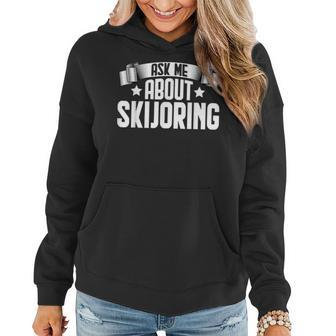 Ask Me About Skijoring Skijoring Horse Dog Racing Women Hoodie | Mazezy