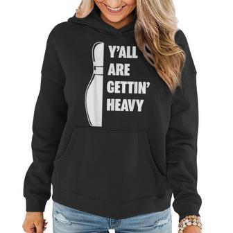 Funny Bowling Quote Yall Are Gettin Heavy For Team Anchors Women Hoodie | Mazezy