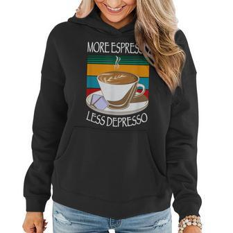 Funny Coffee Lover More Espresso Less Depresso Saying Women Hoodie - Thegiftio UK
