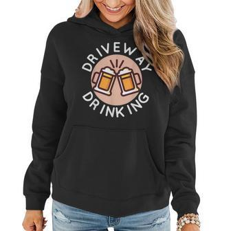 Funny Driveway Drinking For Outside Social Beer Drinker Drinking Funny Designs Funny Gifts Women Hoodie | Mazezy