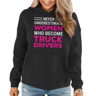 Funny Female Truck Driver Never Underestimate Women Women Hoodie - Seseable