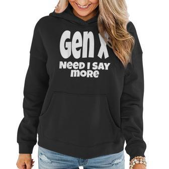 Funny Gen X Need I Say More Generation X Saying Sarcastic Women Hoodie - Thegiftio UK
